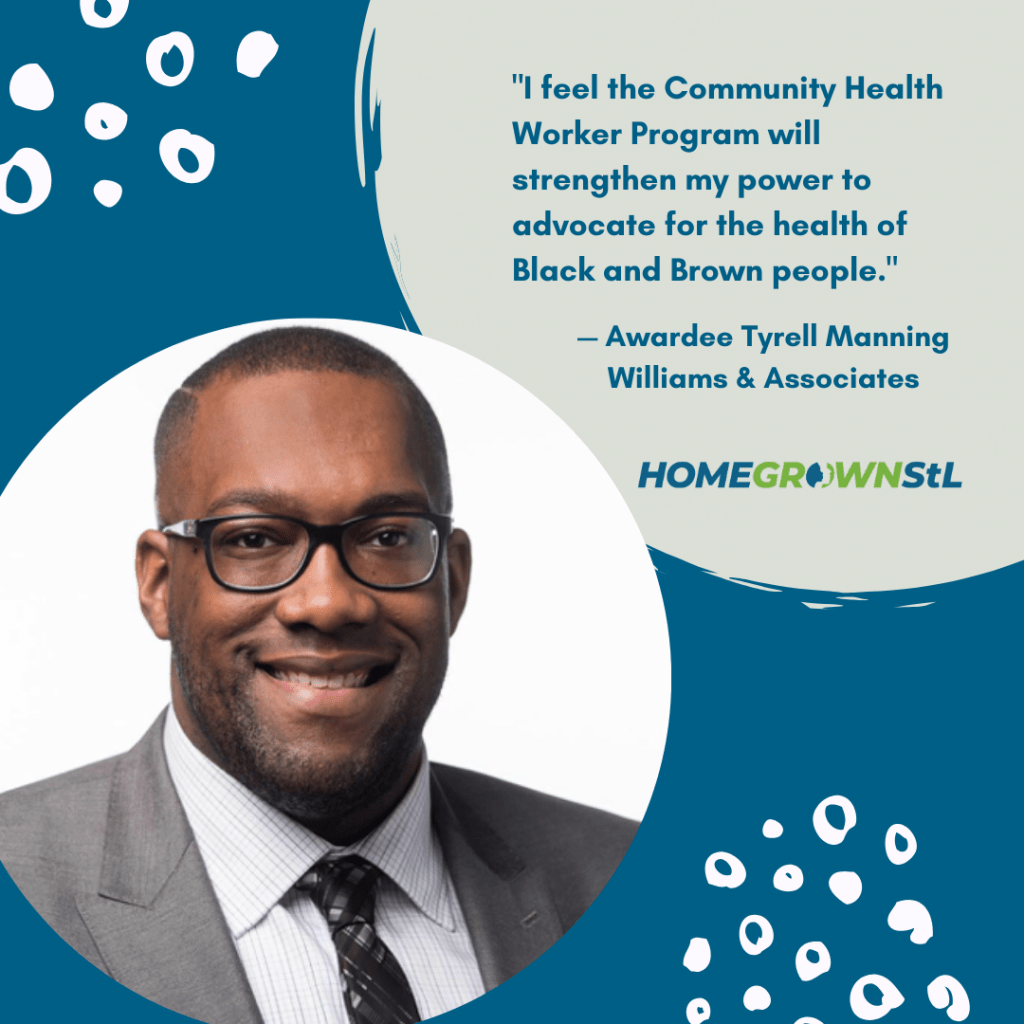 Tyrell Manning [Williams & Associates] Quote – “I feel the Community Health Worker Program will strengthen my power to advocate for the health of black and brown people.”